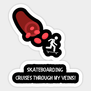 Skateboarding cruises through my veins. Sticker